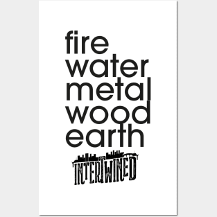 INTERTWINED-- Fire, Water, Metal, Wood, Earth Posters and Art